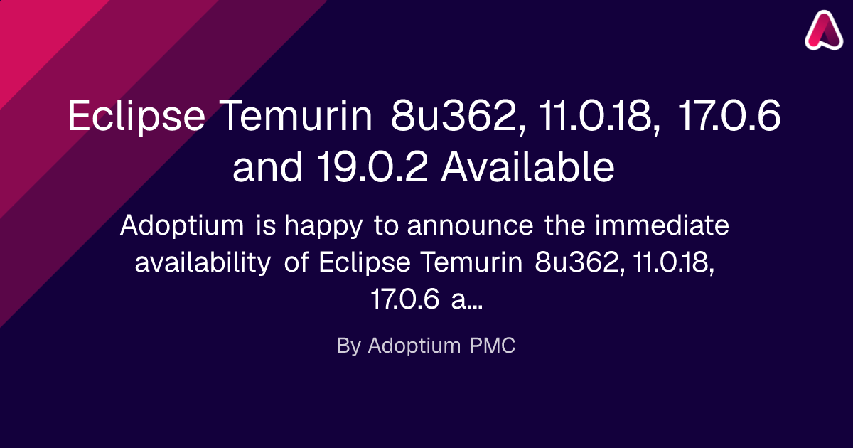 Eclipse Temurin 8u362, 11.0.18, 17.0.6 and 19.0.2 Available