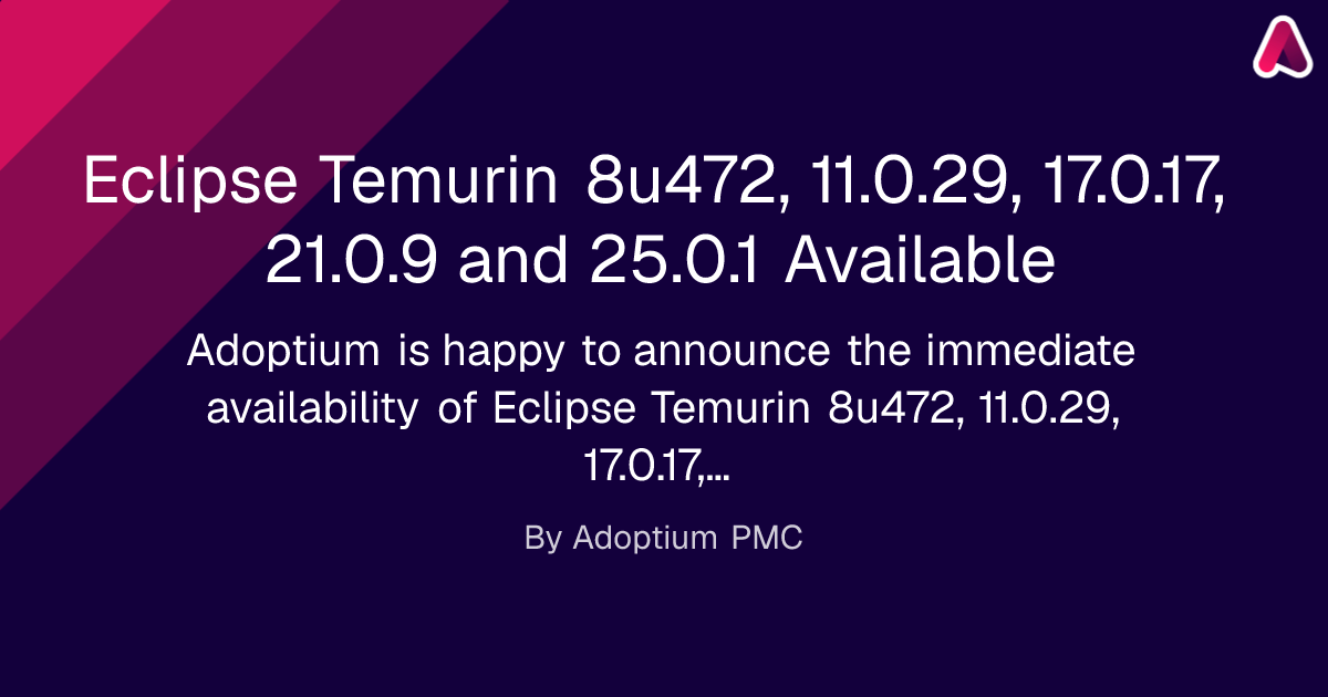 Eclipse Temurin 8u472, 11.0.29, 17.0.17, 21.0.9 and 25.0.1 Available